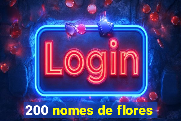 200 nomes de flores